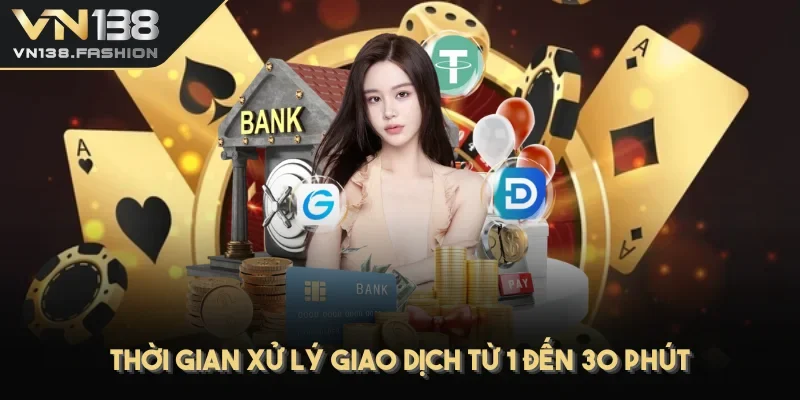 Thời gian xử lý giao dịch từ 1 đến 30 phút